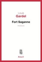 Couverture du livre « Fort saganne » de Louis Gardel aux éditions Seuil