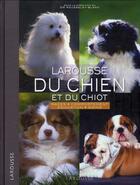 Couverture du livre « Larousse du chien et du chiot (édition 2011) » de  aux éditions Larousse