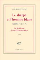Couverture du livre « Le sherpa et l'homme blanc ; un Occidental devant l'Extrême-Orient » de Alain-Robert Coulon aux éditions Gallimard