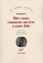 Couverture du livre « Dites-nous comment survivre à notre folie » de Kenzaburo Oe aux éditions Gallimard
