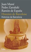 Couverture du livre « Histoires de Barcelone ; historias de Barcelona » de Juan Marse et Ramon De Espana et Pedro Zarraluki aux éditions Folio
