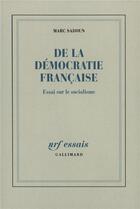 Couverture du livre « De la démocratie française : Essai sur le socialisme » de Sadoun Marc aux éditions Gallimard