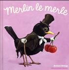 Couverture du livre « Merlin le merle » de Antoon Krings aux éditions Gallimard Jeunesse Giboulees