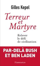 Couverture du livre « Terreur et martyre ; relever le défi de civilisation » de Gilles Kepel aux éditions Flammarion