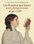 Couverture du livre « Les femmes qui lisent sont de plus en plus dangereuses » de Laure Adler et Stefan Bollmann aux éditions Flammarion