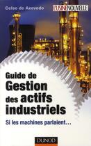 Couverture du livre « Guide de gestion des actifs industriels ; si les machines parlaient... » de De Azevedo-C aux éditions Dunod