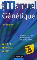 Couverture du livre « Mini manuel : génétique (3e édition) » de Jean-Michel Petit et Raymond Julien et Sebastien Arico aux éditions Dunod