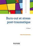 Couverture du livre « Burn-out et stress post-traumatique (2e édition) » de Abdel Halim Boudoukha aux éditions Dunod