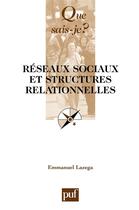 Couverture du livre « Réseaux sociaux et structures relationnelles » de Emmanuel Lazega aux éditions Presses Universitaires De France