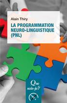 Couverture du livre « La programmation neuro-linguistique » de Alain Thiry aux éditions Que Sais-je ?