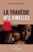 Couverture du livre « La tragédie des jumelles » de Sorel Sidibe I. aux éditions L'harmattan