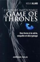 Couverture du livre « Game of Thrones - le trône de fer ; l'univers impitoyable ; des livres à la série, enquête et décryptage » de Nicolas Allard aux éditions Dunod