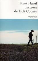 Couverture du livre « Les gens de holt county » de Kent Haruf aux éditions Robert Laffont