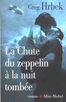 Couverture du livre « La Chute Du Zeppelin A La Nuit Tombee » de Greg Hrbek aux éditions Albin Michel