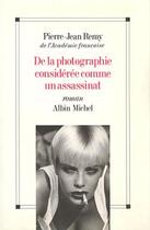 Couverture du livre « De la photographie considérée comme un assassinat » de Jean-Pierre Remy aux éditions Albin Michel