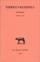 Couverture du livre « Mathesis Tome 3 ; L6-8 » de Firmicus Maternus aux éditions Belles Lettres