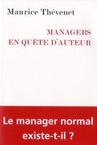 Couverture du livre « Managers en quête d'auteur » de Maurice Thévenet aux éditions Manitoba