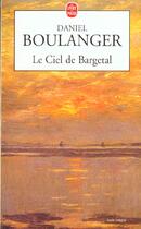 Couverture du livre « Le ciel de bargetal » de Boulanger-D aux éditions Le Livre De Poche