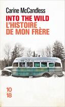 Couverture du livre « Into the wild ; l'histoire de mon frère » de Carine Mccandless aux éditions 10/18