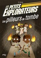 Couverture du livre « Les petits explorateurs Tome 3 : Les pilleurs de tombe » de Sj King aux éditions Pocket Jeunesse