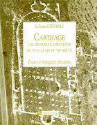 Couverture du livre « Carthage - Une métropole chrétienne » de Ennabli Liliane aux éditions Cnrs
