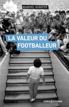 Couverture du livre « La valeur du footballeur : socio-histoire d'une production collective » de Manuel Schotte aux éditions Cnrs
