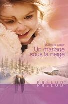 Couverture du livre « Un mariage sous la neige » de Margot Early aux éditions Harlequin