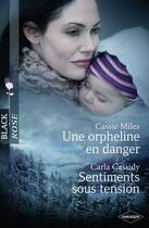 Couverture du livre « Une orpheline en danger ; sentiments sous tension » de Carla Cassidy et Cassie Miles aux éditions Harlequin