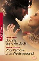 Couverture du livre « Sous le signe du destin ; pour l'amour d'un Westmoreland » de Day Leclaire et Brenda Jackson aux éditions Harlequin