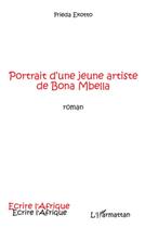 Couverture du livre « Portrait d'une jeune artiste de Bona Mbella » de Frieda Ekotto aux éditions L'harmattan