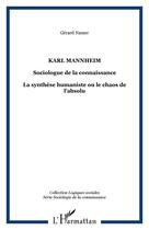 Couverture du livre « Karl mannheim, sociologue de la connaissance ; la synthèse humaniste ou le chaos de l'absolu » de Namer Gerard aux éditions Editions L'harmattan