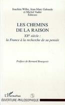 Couverture du livre « Les chemins de la raison - xxe siecle: la france a la recherche de sa pensee » de Gabaude/Wilke/Vadee aux éditions Editions L'harmattan