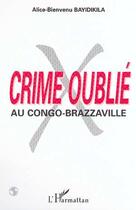 Couverture du livre « Crime oublie au congo-brazzaville » de Bayidikila A-B. aux éditions Editions L'harmattan