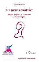 Couverture du livre « Les guerres puritaines ; signes religieux et vetements pol(ys)émiques » de Bruno Martens aux éditions Editions L'harmattan