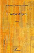 Couverture du livre « L'instant d'après » de Christine-Colombe Gallardo aux éditions L'harmattan