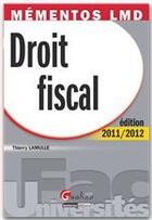 Couverture du livre « Mémentos lmd ; droit fiscal (édition 2011-2012) » de Thierry Lamulle aux éditions Gualino Editeur