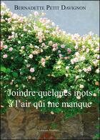 Couverture du livre « Joindre quelques mots à l'air qui me manque » de Bernadette Petit Davignon aux éditions Amalthee