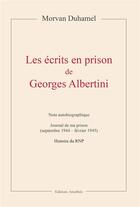 Couverture du livre « Les écrits en prison de Georges Albertini » de Morvan Duhamel aux éditions Amalthee