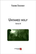 Couverture du livre « Untamed wolf t.3 » de Fabienne Starzinsky aux éditions Editions Du Net