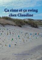 Couverture du livre « Ça rime et ça swing chez Claudine » de Claudine Grenat aux éditions Books On Demand