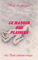 Couverture du livre « La petite bibliothèque érotique t.2 ; le manoir des plaisirs » de Victor De Festeau aux éditions Books On Demand