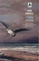 Couverture du livre « L'ultime auberge » de Imre Kertesz aux éditions Actes Sud