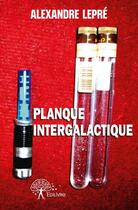 Couverture du livre « Planque intergalactique » de Alexandre Lepre aux éditions Edilivre