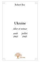 Couverture du livre « Ukraine ; aller et retour » de Robert Roc aux éditions Edilivre
