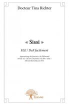 Couverture du livre « Sissi » de Docteur Tina Richter aux éditions Edilivre