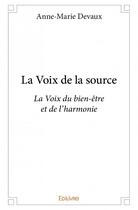 Couverture du livre « La voix de la source » de Anne-Marie Devaux aux éditions Edilivre