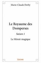Couverture du livre « Le royaume des Domperses ; saison 1 » de Marie-Claude Derby aux éditions Edilivre