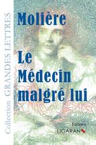 Couverture du livre « Le médecin malgré lui » de Moliere aux éditions Ligaran