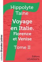 Couverture du livre « Voyage en Italie ; Florence et Venise Tome 2 » de Hippolyte Taine aux éditions Ligaran