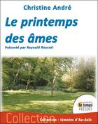 Couverture du livre « Le printemps des âmes » de Christine Andre aux éditions Temps Present